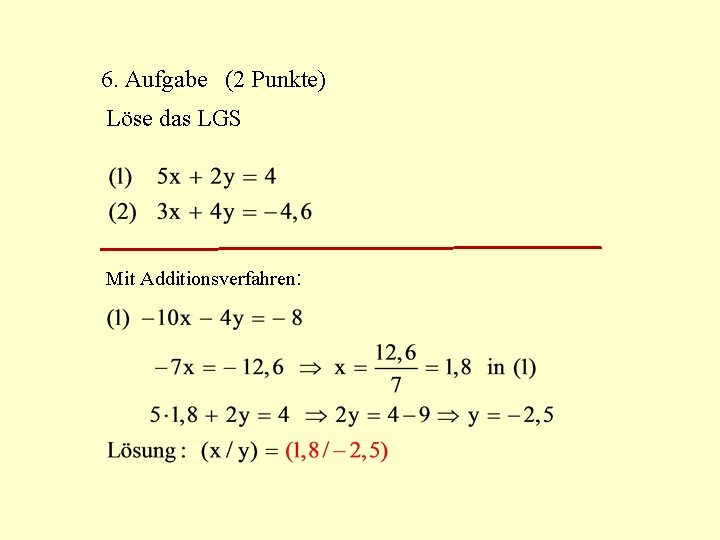 6. Aufgabe (2 Punkte) Löse das LGS Mit Additionsverfahren: 