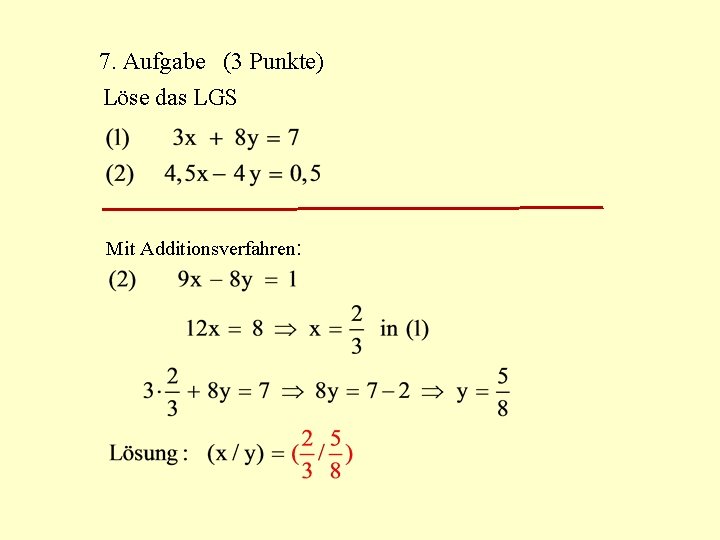 7. Aufgabe (3 Punkte) Löse das LGS Mit Additionsverfahren: 