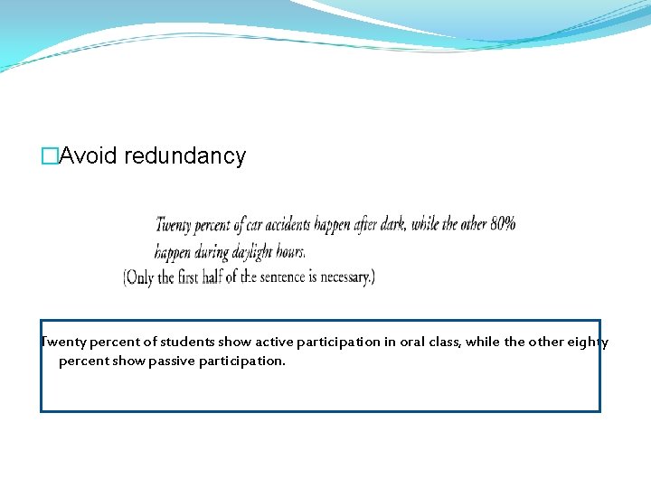 �Avoid redundancy Twenty percent of students show active participation in oral class, while the