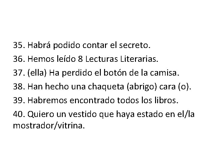 35. Habrá podido contar el secreto. 36. Hemos leído 8 Lecturas Literarias. 37. (ella)