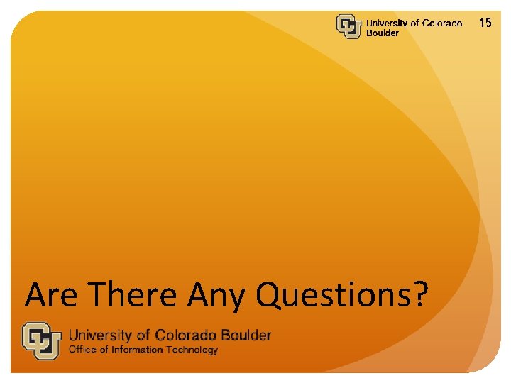 15 Are There Any Questions? 