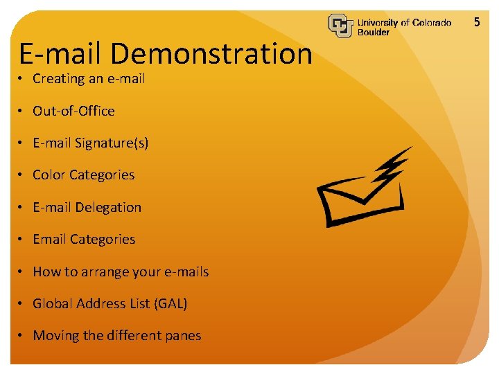 5 E-mail Demonstration • Creating an e-mail • Out-of-Office • E-mail Signature(s) • Color