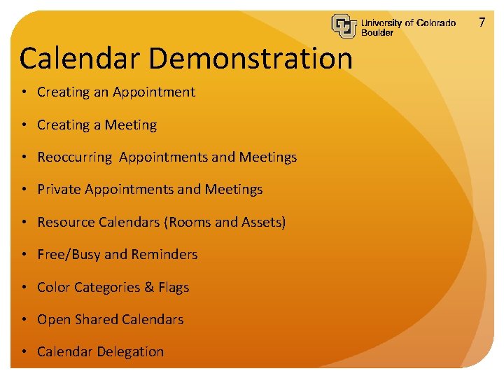 7 Calendar Demonstration • Creating an Appointment • Creating a Meeting • Reoccurring Appointments