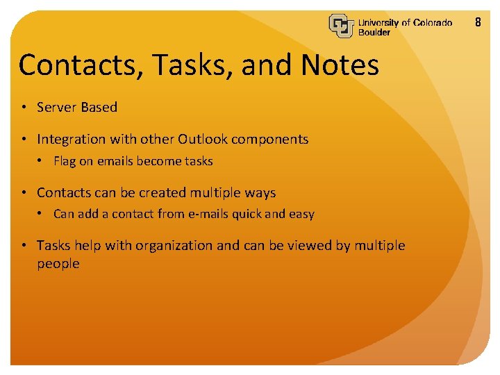 8 Contacts, Tasks, and Notes • Server Based • Integration with other Outlook components