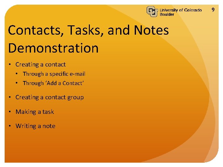 9 Contacts, Tasks, and Notes Demonstration • Creating a contact • Through a specific