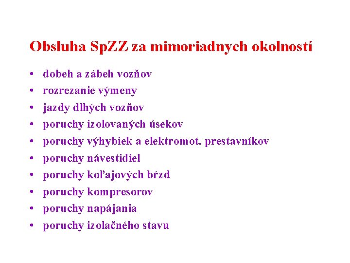 Obsluha Sp. ZZ za mimoriadnych okolností • • • dobeh a zábeh vozňov rozrezanie