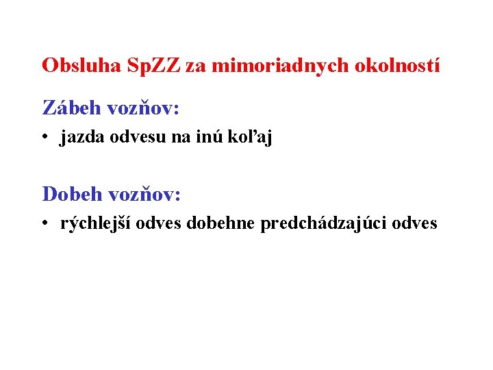 Obsluha Sp. ZZ za mimoriadnych okolností Zábeh vozňov: • jazda odvesu na inú koľaj