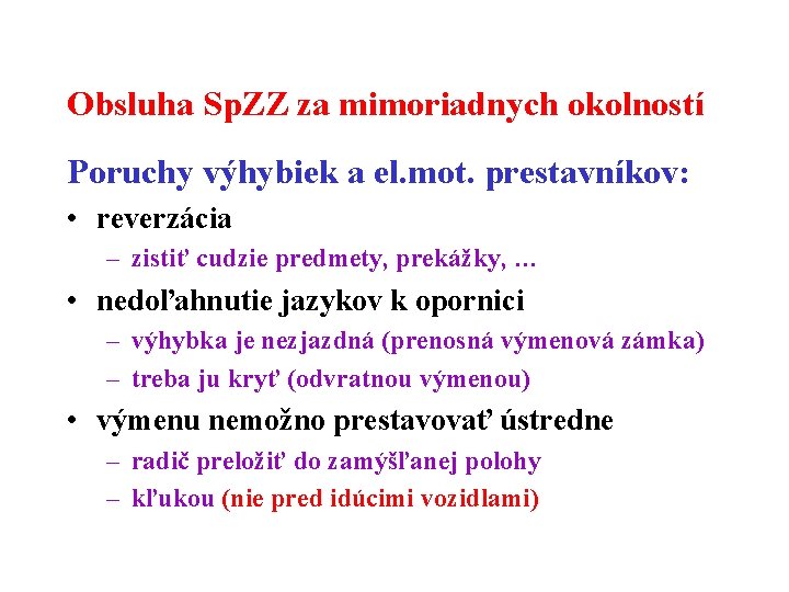 Obsluha Sp. ZZ za mimoriadnych okolností Poruchy výhybiek a el. mot. prestavníkov: • reverzácia