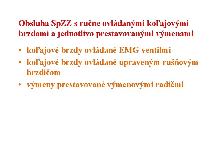 Obsluha Sp. ZZ s ručne ovládanými koľajovými brzdami a jednotlivo prestavovanými výmenami • koľajové