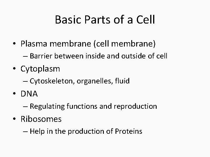 Basic Parts of a Cell • Plasma membrane (cell membrane) – Barrier between inside