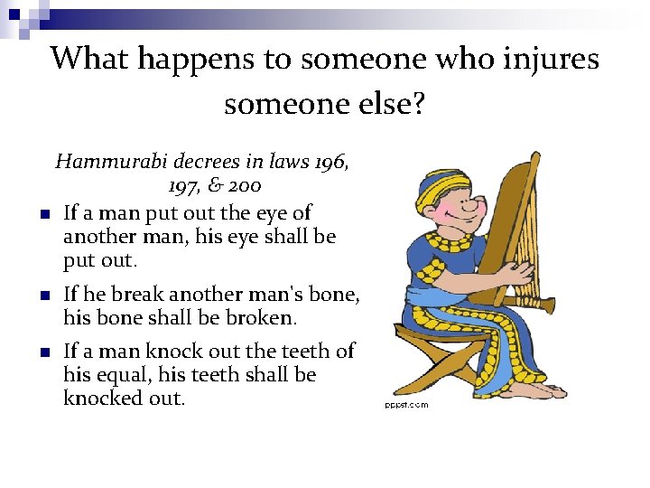 What happens to someone who injures someone else? Hammurabi decrees in laws 196, 197,