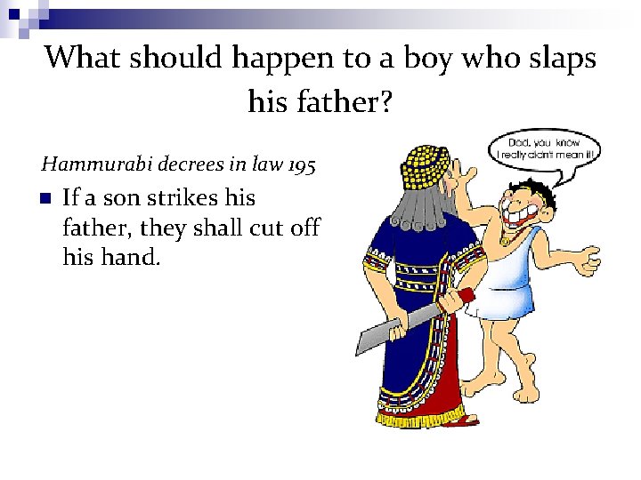 What should happen to a boy who slaps his father? Hammurabi decrees in law