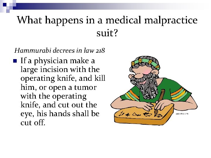 What happens in a medical malpractice suit? Hammurabi decrees in law 218 n If