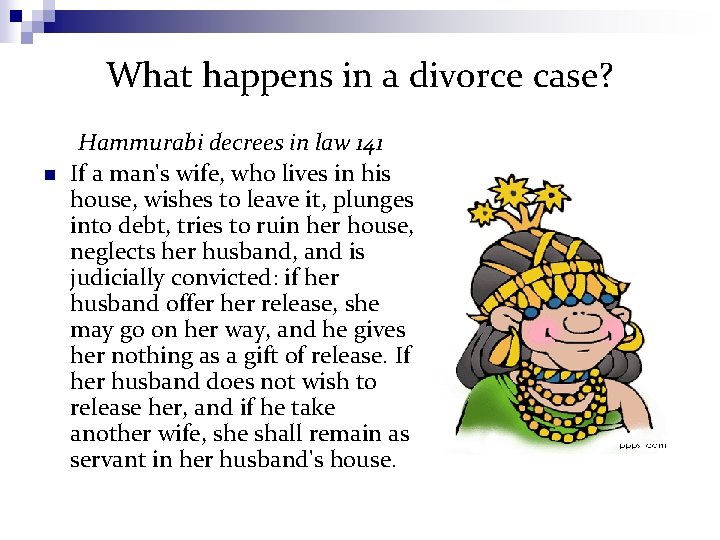 What happens in a divorce case? n Hammurabi decrees in law 141 If a