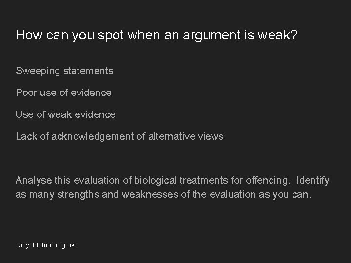 How can you spot when an argument is weak? Sweeping statements Poor use of