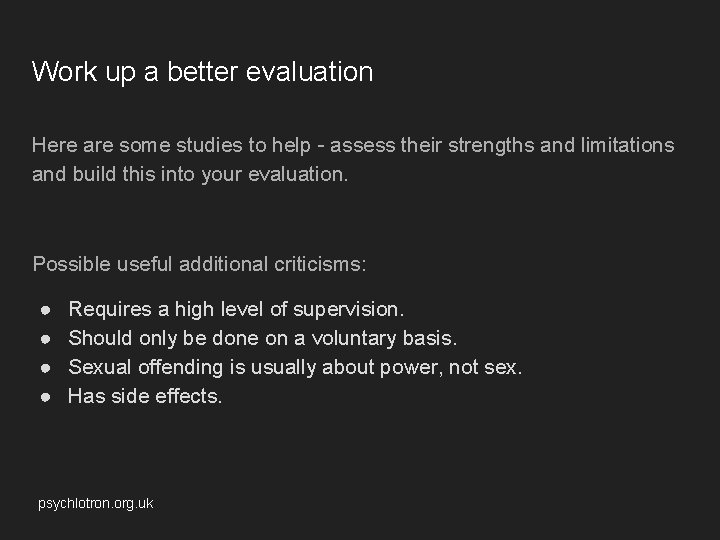 Work up a better evaluation Here are some studies to help - assess their