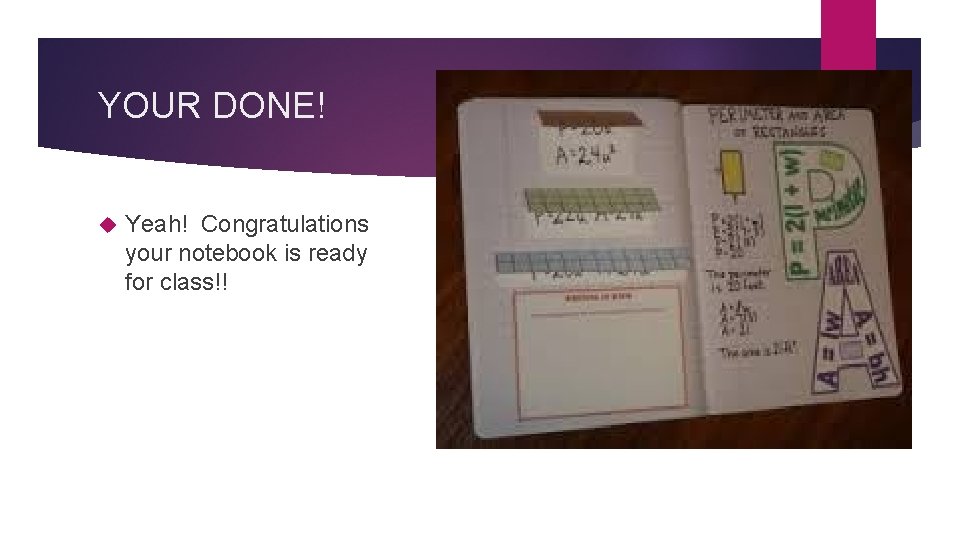 YOUR DONE! Yeah! Congratulations your notebook is ready for class!! 