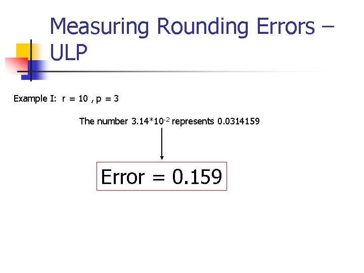 Measuring Rounding Errors – ULP Example I: r = 10 , p = 3