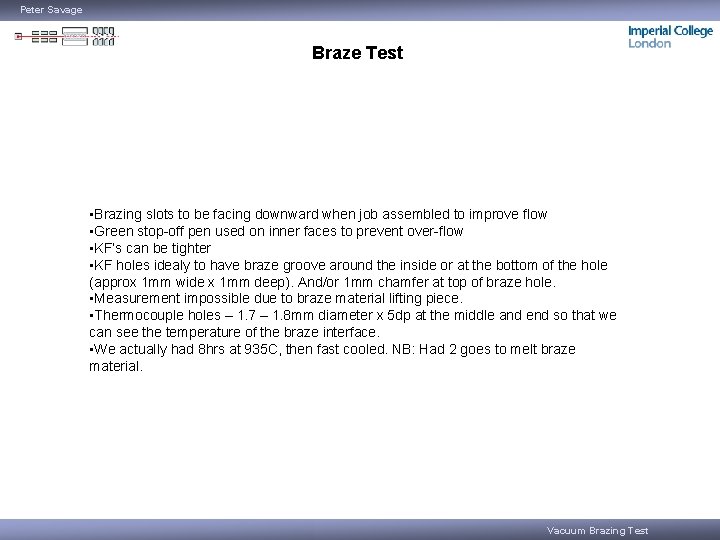 Peter Savage Braze Test • Brazing slots to be facing downward when job assembled