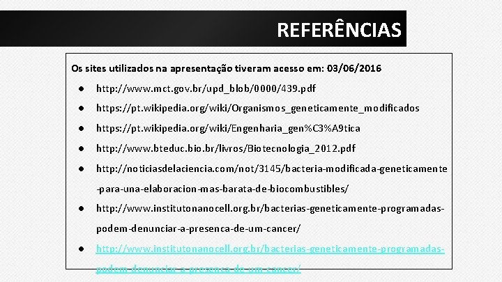 REFERÊNCIAS Os sites utilizados na apresentação tiveram acesso em: 03/06/2016 ● http: //www. mct.