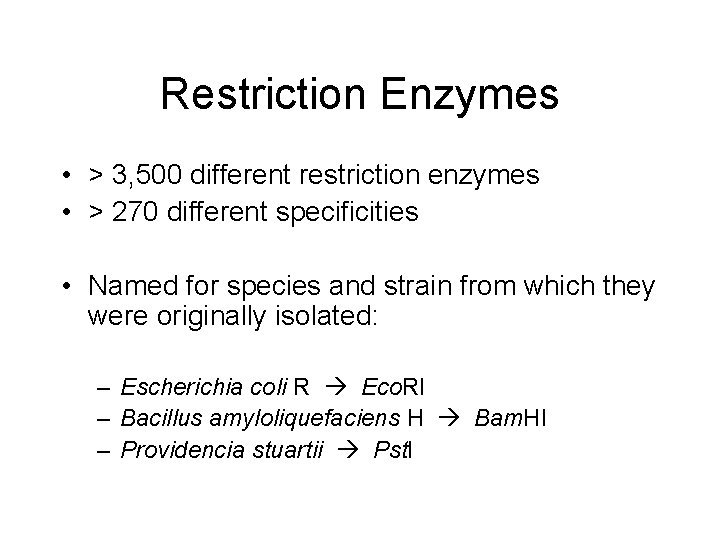 Restriction Enzymes • > 3, 500 different restriction enzymes • > 270 different specificities