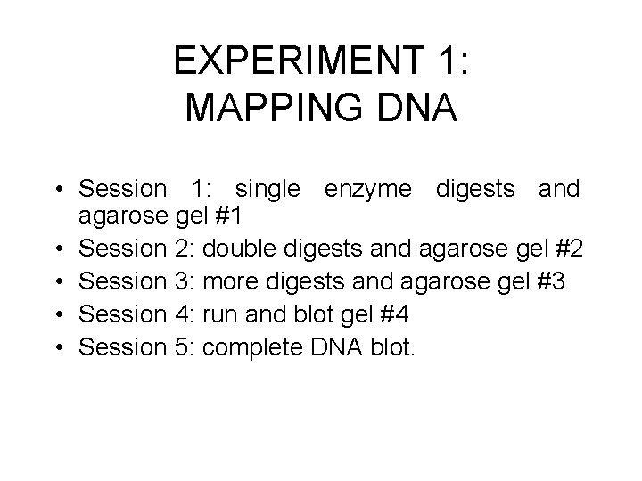 EXPERIMENT 1: MAPPING DNA • Session 1: single enzyme digests and agarose gel #1