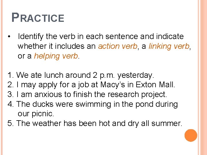 PRACTICE • Identify the verb in each sentence and indicate whether it includes an