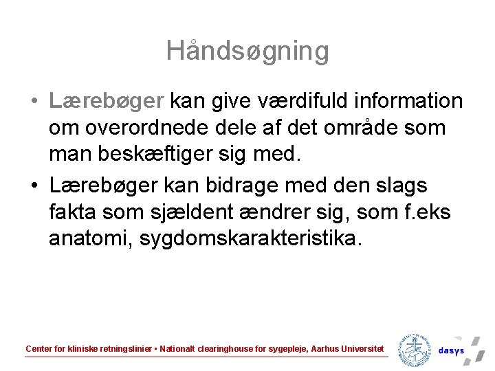 Håndsøgning • Lærebøger kan give værdifuld information om overordnede dele af det område som