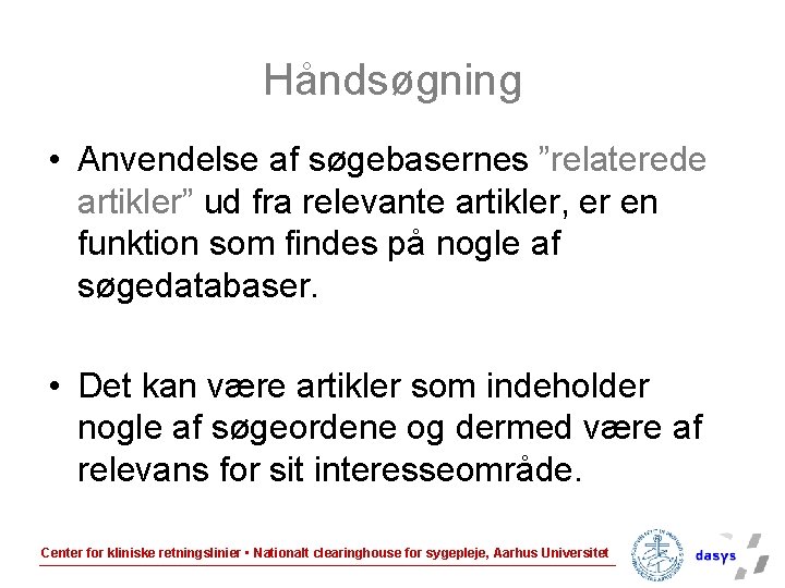 Håndsøgning • Anvendelse af søgebasernes ”relaterede artikler” ud fra relevante artikler, er en funktion