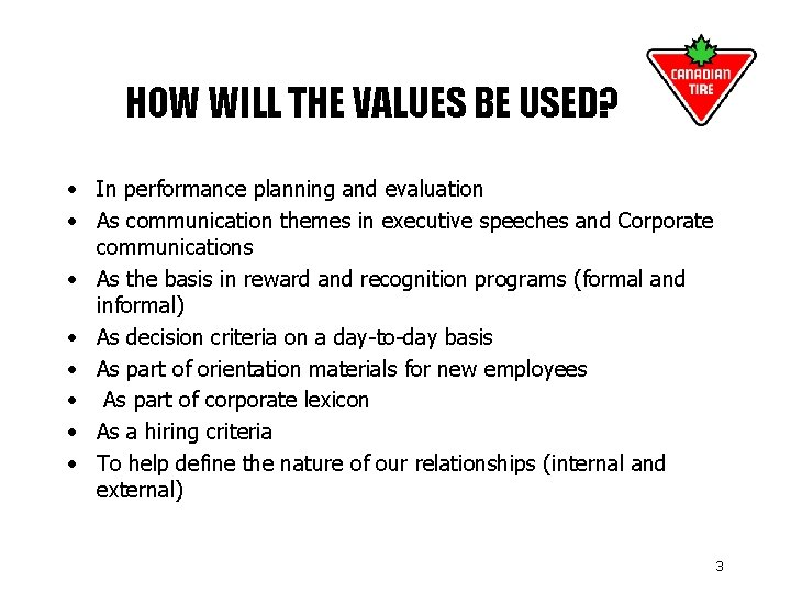 HOW WILL THE VALUES BE USED? • In performance planning and evaluation • As