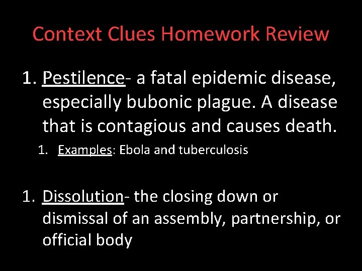 Context Clues Homework Review 1. Pestilence- a fatal epidemic disease, especially bubonic plague. A