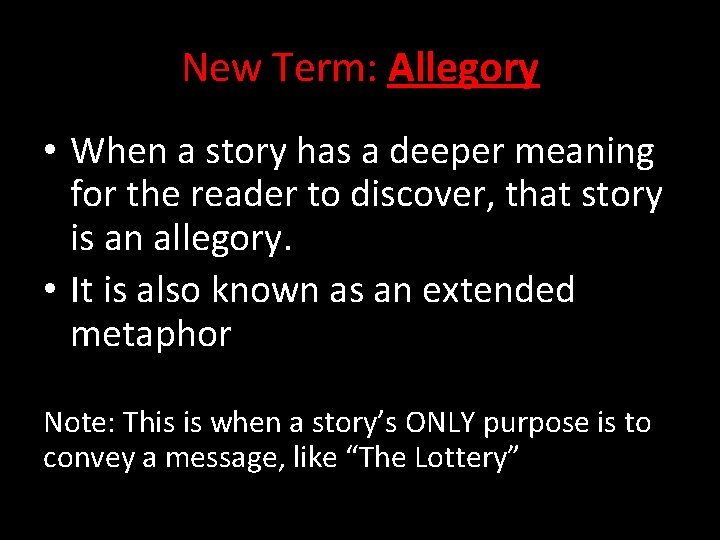 New Term: Allegory • When a story has a deeper meaning for the reader