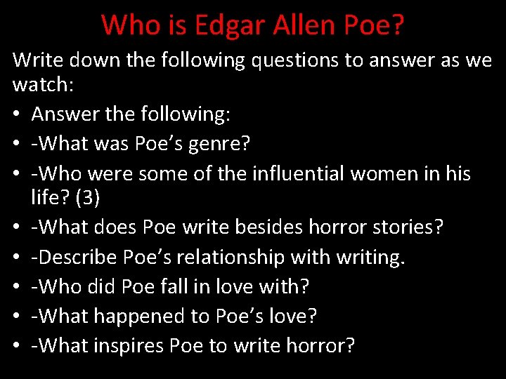 Who is Edgar Allen Poe? Write down the following questions to answer as we