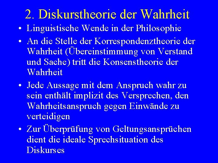 2. Diskurstheorie der Wahrheit • Linguistische Wende in der Philosophie • An die Stelle