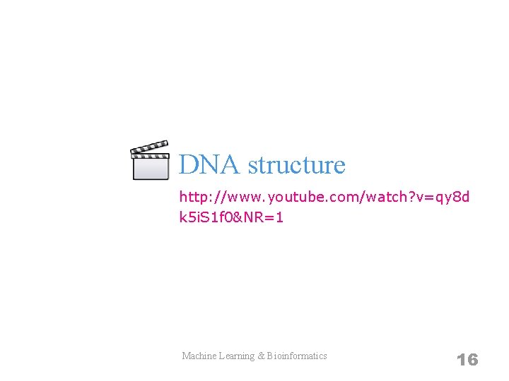 DNA structure http: //www. youtube. com/watch? v=qy 8 d k 5 i. S 1