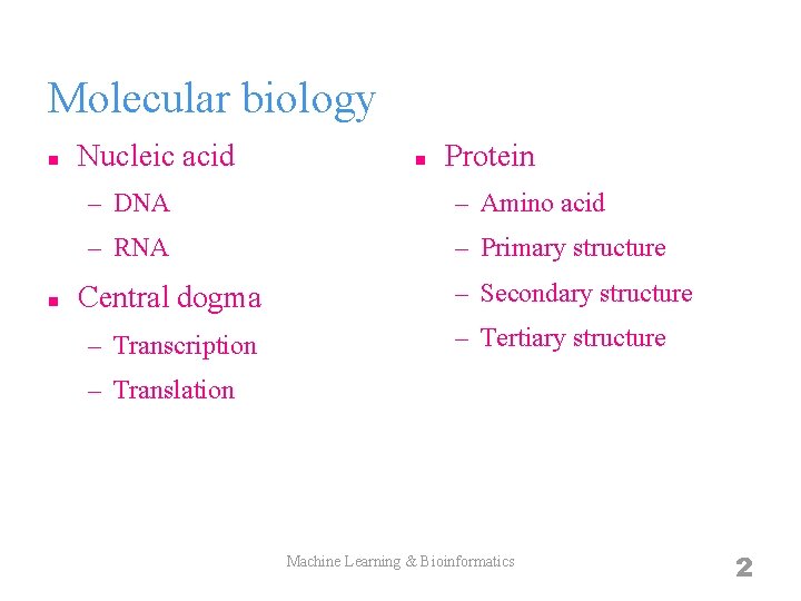 Molecular biology n n Nucleic acid n Protein – DNA – Amino acid –
