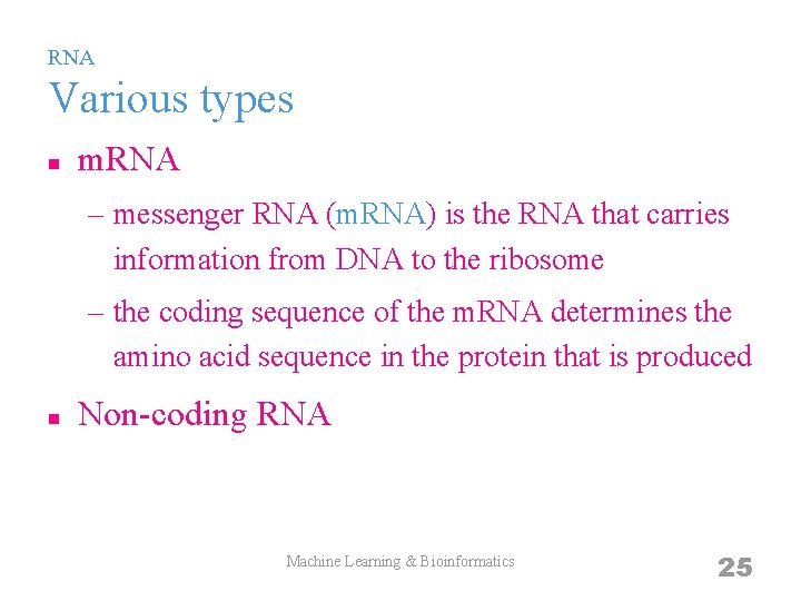 RNA Various types n m. RNA – messenger RNA (m. RNA) is the RNA