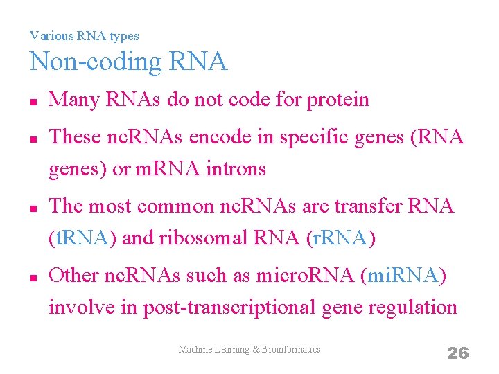 Various RNA types Non-coding RNA n n Many RNAs do not code for protein