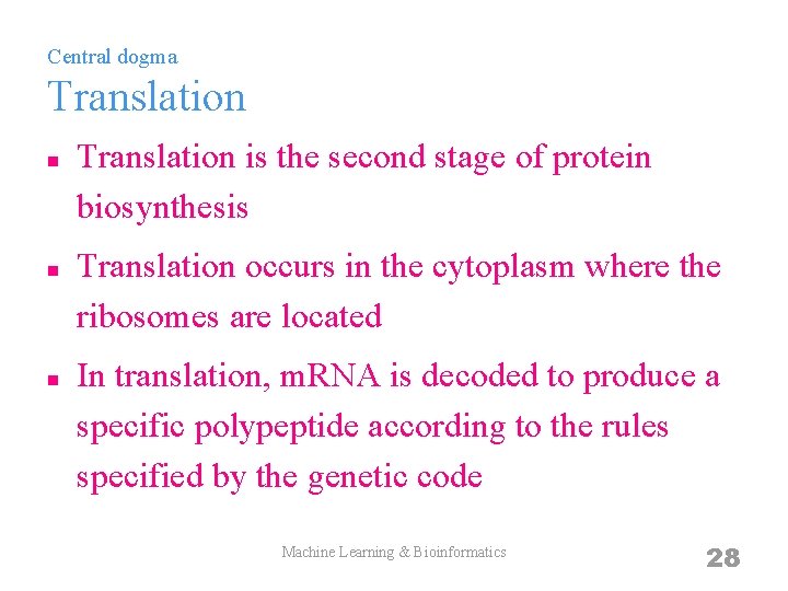 Central dogma Translation n Translation is the second stage of protein biosynthesis Translation occurs