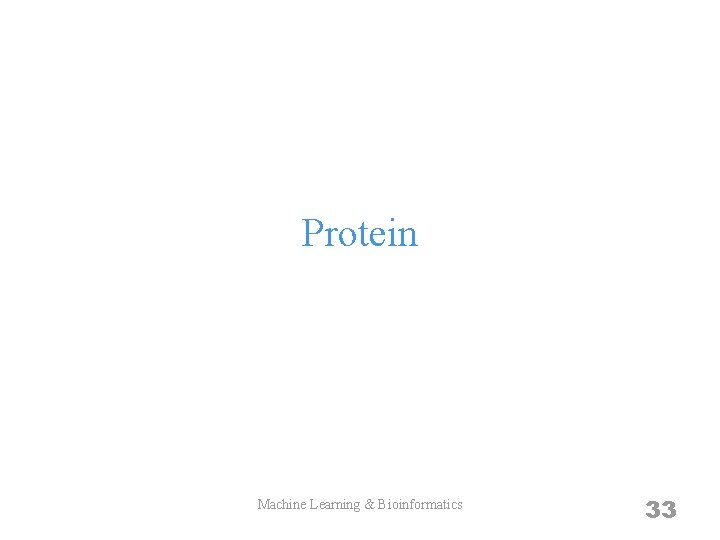 Protein Machine Learning & Bioinformatics 33 