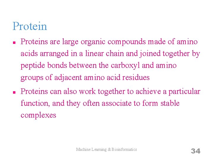Protein n n Proteins are large organic compounds made of amino acids arranged in