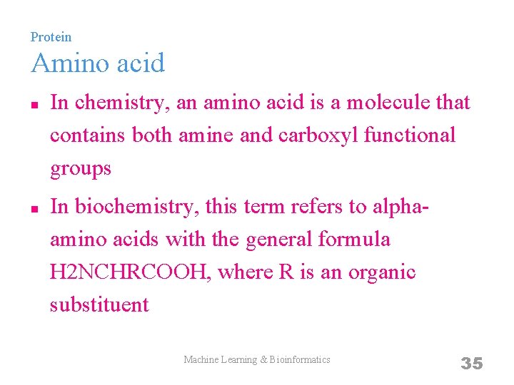 Protein Amino acid n n In chemistry, an amino acid is a molecule that