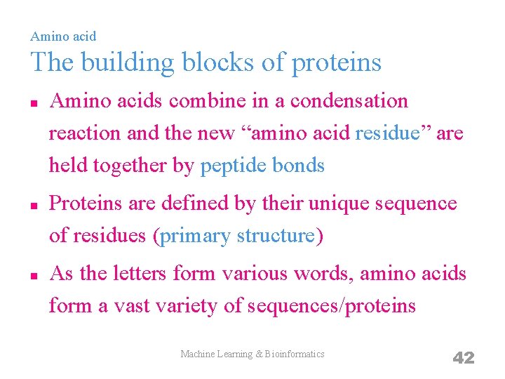 Amino acid The building blocks of proteins n n n Amino acids combine in