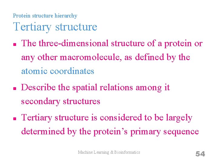 Protein structure hierarchy Tertiary structure n n n The three-dimensional structure of a protein