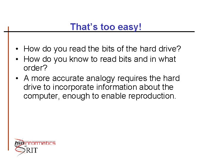 That’s too easy! • How do you read the bits of the hard drive?