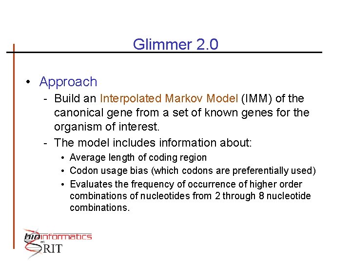 Glimmer 2. 0 • Approach - Build an Interpolated Markov Model (IMM) of the