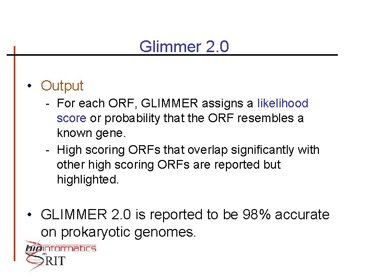 Glimmer 2. 0 • Output - For each ORF, GLIMMER assigns a likelihood score