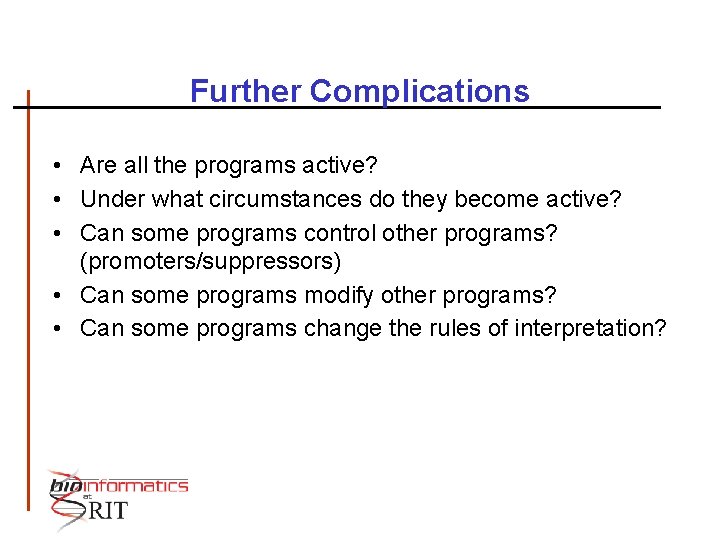Further Complications • Are all the programs active? • Under what circumstances do they