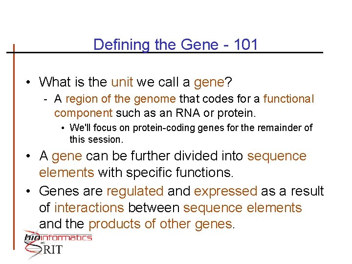 Defining the Gene - 101 • What is the unit we call a gene?