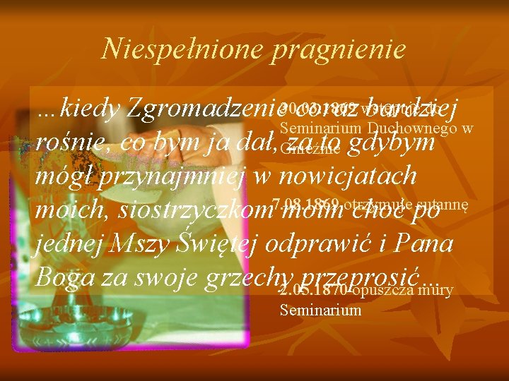 Niespełnione pragnienie do …kiedy Zgromadzenie 30. 03. 1869 coraz wstępuje bardziej Seminarium Duchownego w